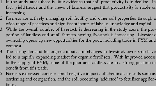\begin{enumerate*}
\par\item{In the study areas there is little evidence that s...
... the soil becoming \lq addicted' to fertiliser applications.}
\par\end{enumerate*}